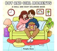 Cozy Boy and Girl Moments: A Cute and Relaxing 40-Page Coloring Book for Teens and Adults: Adorable Scenes of Couples, Friends, and Cozy Times to ... and Happiness (Cozy Moments Coloring Books)
