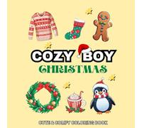 Cozy Boy Christmas Coloring Book: A Festive Holiday Collection of Relaxing Scenes and Charming Designs for All Ages (Cozy Coloring Book ( 2 books))