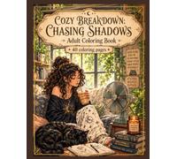 Cozy Breakdown: Chasing Shadows: An Adult Coloring Book of Quiet Heat Escapes, 40 Cozy, Sarcastic Summer Scenes to Survive the Heat Waves, Soothe WFH ... Edition: Cozy & Dark Adult Coloring Books)