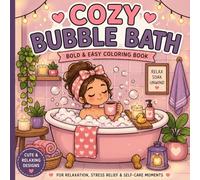 Cozy Bubble Bath: Bold & Easy Coloring Book for Relaxation and Self-Care Moments (Soft Life Coloring Series)