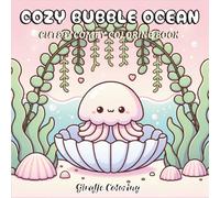 Cozy Bubble Ocean: A Coloring Book of Cute Sea Creatures & Mini Underwater Worlds: A Whimsical Ocean-Themed Coloring Book with Adorable Marine Life and Cozy Scenes (Cute Whimsical Coloring)