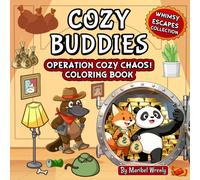 Cozy Buddies in Crime: Operation Cozy Chaos: A Charming Mystery Coloring Adventure Featuring Adorable Friends & Whimsical Chaos (Whimsy Escapes: A Calming Coloring Journey)