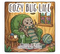 Cozy Bug Life: A Bold & Easy Coloring Book: Cute Insects in Cozy Homes | Large Print, Simple & Relaxing Illustrations for Adults and Teens | Bold Lines for Stress Relief