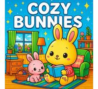 Cozy Bunnies Coloring Book for Kids Ages 3-8: Cute and Relaxing Bunny Scenes with Friends, Birthdays, and Cozy Moments: Adorable Animal Coloring Pages with Cozy Bunnies