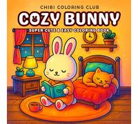 Cozy Bunny: 40 Cute and Cozy Chibi Bunny Scenes for Relaxation, Stress Relief, and Fun Animal Coloring - Perfect Kawaii Coloring Book for Kids, Teens, ... Cute Bunnies, Cozy Scenes, and Adorable Art