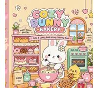 Cozy Bunny Bakery: Cute & Comfy Bold & Easy Coloring Book for Kids Ages 4-8 | Kawaii Bunny, Sweet Bakery, Simple Coloring Pages (Series Name: Cozy Bunny Bakery Series Number: 1)
