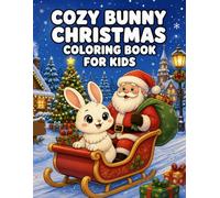 Cozy Bunny Christmas Coloring Book for Kids: Bold and Easy Coloring Pages featuring Santa, Christmas Trees, Presents, & Festive Fun for Boys and Girls Ages 3-8 (Cozy Coloring Books for Kids)