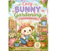 " Cozy Bunny Gardening ": A Cute & Relaxing coloring Book
