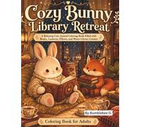 Cozy Bunny Library Retreat: A Relaxing Cute Animal Coloring Book Filled with Books, Lanterns, Pillows and Warm Library Corners . Coloring Book for Adults