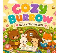Cozy Burrow: Adorable Baby Animals, Tiny Towns & Cozy Everyday Moments - 40 Simple, Relaxing Coloring Pages for Adults, Teens & Kids (Cozy & Bold Coloring Collection)