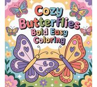 Cozy Butterflies Bold Easy Coloring: A calming and joyful coloring journey designed for relaxing moments, creativity, and peaceful focus for all ages