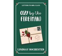 Cozy by the Fire(man): A Sweet Small Town Holiday RomCom (Letters to Mrs. Claus) Digitally Signed Edition