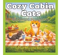 Cozy Cabin Cats - Cozy Backyard Hangouts - A Coloring Book: A Cute and Relaxing Coloring Book Featuring Cozy Backyard Scenes, Adorable Cats, and Fun Outdoor Hangout Moments