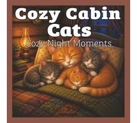 Cozy Cabin Cats: Cozy Night Moments - A Coloring Book: Bold & Easy Designs for Relaxation and Stress Relief