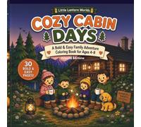 Cozy Cabin Days Coloring Adventures: A Bold & Easy Family Adventure Coloring Book for Kids Ages 4-8 (Little Lantern Worlds)