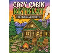 COZY CABIN RETREAT: Bold & Easy Coloring Book (Cozy Retreat Coloring Books)