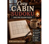 Cozy Cabin Sudoku: Large Print Relaxing Puzzles for Adults with Easy to Medium Brain Games, Cozy Fun Facts, and Screen-Free Cabin Comfort (Cozy Escapes Sudoku Series)