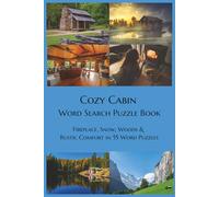 Cozy Cabin Word Search Puzzle Book: Fireplace, Snow, Woods & Rustic Comfort in 55 Word Puzzles (Relax & Fun Themes Word Search Puzzle Series)