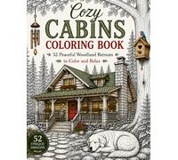 Cozy Cabins Coloring Book: 52 Peaceful Woodland Retreats to Color and Relax