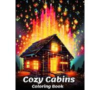 Cozy Cabins Coloring Book: Adult Coloring Book with a Collection 80 Unique Country Life Houses and Cottages Exterior & Interior Coloring Pages and ... and Calming Scenes of Peaceful Country Life.