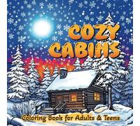 Cozy Cabins Coloring Book: Charming Retreats for Relaxation and Creativity