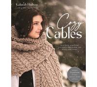 Cozy Cables : Inspired Knitting Patterns to Warm the Body and Soul