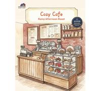 Cozy Cafe: Artistic Escapes into Quiet Coffee Shops and SweetFrench Bakeries (CozyColor Sanctuary)