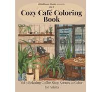 Cozy Café Coloring Book: Volume 3 - Relaxing Coffee Shop Scenes to Color for Adults (LittleBloom Cozy Coloring Collection)