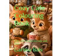 Cozy Cafe Colouring Book: Cute Cafe Scenes to Color and Relax