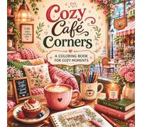 Cozy Cafe Corners: A Coloring Book for Cozy Moments
