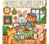Cozy Cafe Life Bold And Easy Coloring Book: 40+ Relaxing and Playful Designs for Teens & Adults - Charming Animal Friends in Cozy Cafe Scenes