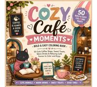 Cozy Café Moments: A Bold & Easy Coloring Book Featuring 50 Cute Coffee Shops, Sweet Treats, Warm Drinks & Relaxing Café Scenes