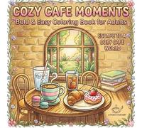Cozy Cafe Moments Coloring Book: Bold and Easy Coloring Book for Adults : 50 Simple and Whimsical Designs
