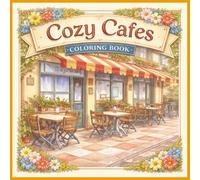 Cozy Cafes Coloring Book: Charming Coffee Shop Scenes for Relaxation and Creative Escape (Cozy Coloring Books)