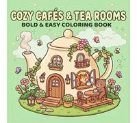 Cozy Cafés & Tea Rooms A Bold & Easy Coloring Book: A Gentle Journey Through Beautiful Places for Relaxation and Stress Relief (Cozy Worlds)
