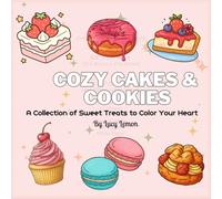 Cozy Cakes & Cookies: A Bold and Easy Food Coloring Book for Everyone |8.5 x 8.5 inches| Fun and Simple Coloring Pages of Tasty Sweet and Treats