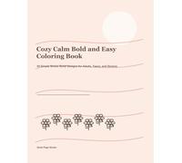 Cozy Calm Bold and Easy Coloring Book: 50 Simple Stress Relief Designs for Adults, Teens, and Seniors