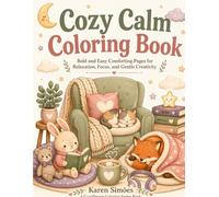Cozy Calm Coloring Book: Bold and Easy Comforting Pages for Relaxation, Focus, and Gentle Creativity (A CozyDream Coloring Series Book)
