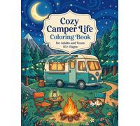Cozy Camper Life Coloring Book for Adults and Teens: Cute Camper Vans, Cozy RV Interiors, Camping Adventures, Road Trips, Nature, Campfires and Relaxing Travel Scenes