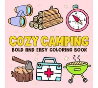 Cozy Camping Bold and Easy Coloring Book: Embrace Nature's Charm Coloring Pages with Big Camping Items and Kawaii Illustrations for Kids to Unwind & Color