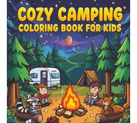 Cozy Camping Coloring Book for Kids: Fun Forest Scenes, Cute Animals, Campfires & Outdoor Adventures for Happy Little Campers (Ages 4-8)