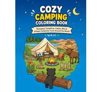 COZY CAMPING COLORING BOOK: Glamping, Campfires, Cabins, RVs & Unique Campsites from Around the World