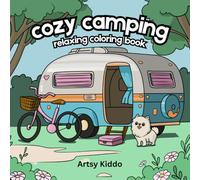 Cozy Camping Coloring Book: Relaxing Coloring Pages of Tents, Campfires, Forests, and Outdoor Adventures