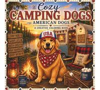 Cozy Camping Dogs: Easy and Relaxing Coloring Book Featuring Adorable Dogs Enjoying Camping Adventures, Campfires, RV Life and Outdoor Fun (Cozy American Dogs™)