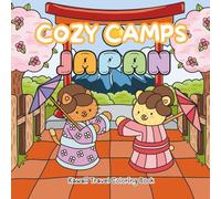 Cozy Camps: Japan: Kawaii Travel Coloring Book - Japan Travel Scenes, Cute Kawaii Animals, Stress Relief Coloring for Kids & Adults (Cute & Comfy)