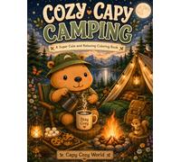 Cozy Capy Camping: A Cozy Coloring Book Filled with Peaceful Camping Adventures, Cute Wildlife, and Relaxing Outdoor Moments