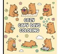 Cozy Capy Days Coloring Book: Adorable Capybara Scenes for Relaxation and Fun | Cute & Bold Coloring Pages for Kids, Teens, and Adults
