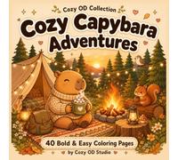 Cozy Capybara Adventures: 40 Bold & Easy Coloring Pages for Relaxation, Stress Relief & Cozy Outdoor Adventures