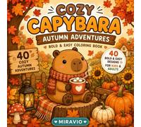 Cozy Capybara: Autumn Adventures: Bold & Easy Coloring Book: 40 Cozy Autumn Adventures for Kids & Adults (Cozy Capybara Coloring Adventures)