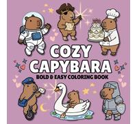 Cozy Capybara: Bold & Easy Coloring Book for Adults and Teens Featuring Peaceful Adventures on Land and Water (Cozy Series)
